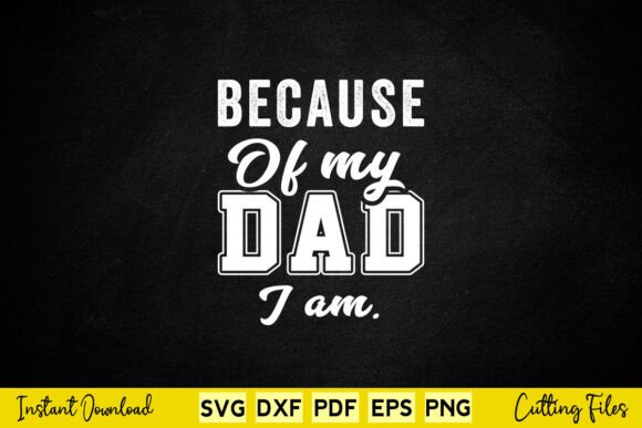 Because of My Dad I Am Father Day Design Review