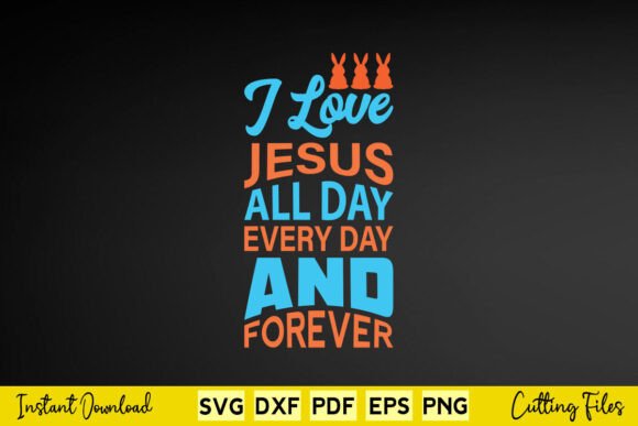 I Love Jesus All Day Every Day and Fore