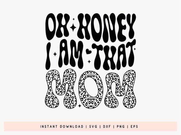 Oh Honey I Am That Mom SVG: A Designer’s Review