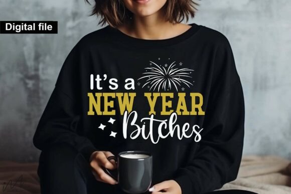 Reviewing It S a New Year Bitches T Shirt Svg for Embroidery